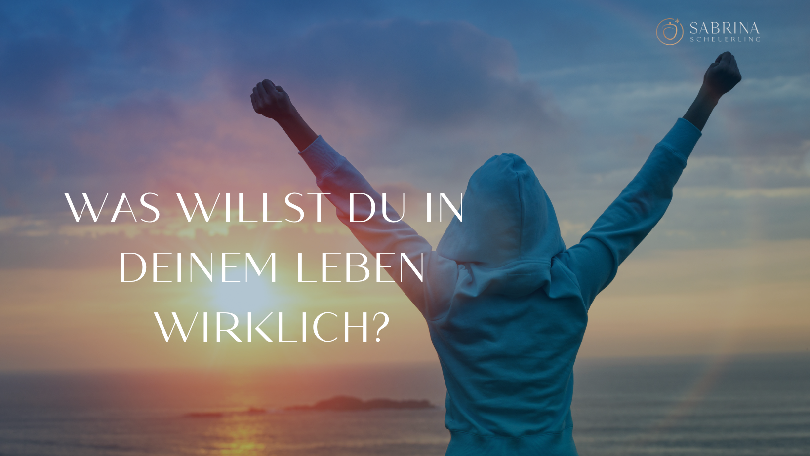 Was willst du wirklich in deinem Leben?